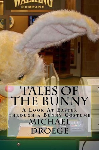 Tales of the Bunny A Look At Easter Through a Bunny Costume