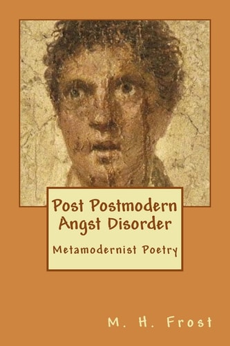 Post Postmodern Angst Disorder Metamodern Poetry