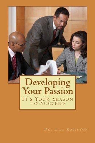 Developing Your Passion It's Your Season for Success