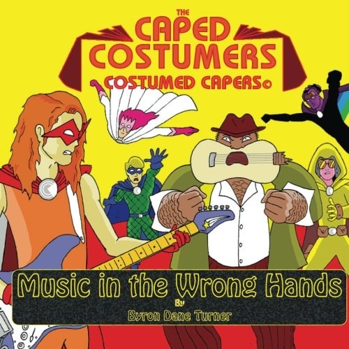 The Caped Costumers Costumed Capers Music in the Wrong Hands