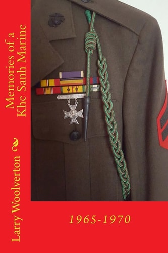Memories of a Khe Sanh Marine 1965-1970