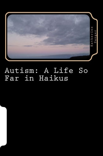 Autism A Life So Far in Haikus