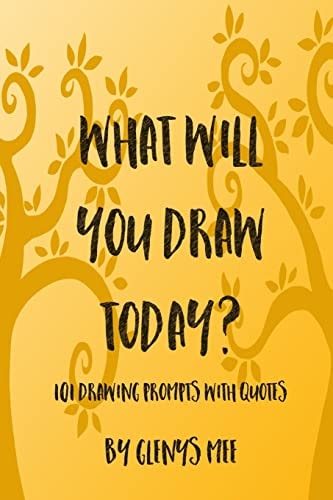 What Will You Draw Today? 101 Drawing Prompts with Quotes