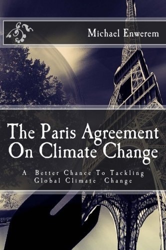 The Paris Agreement On Climate Change A Better Chance to Tackling Global Climate Change