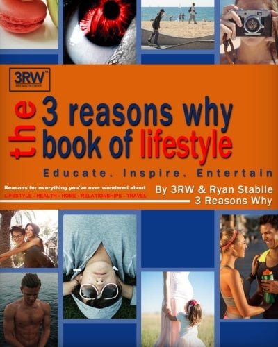 The 3 Reasons Why Book of Lifestyle Reasons for Everything You've Ever Wondered about Lifestyle, Health, Home, Travel, Relationships and More