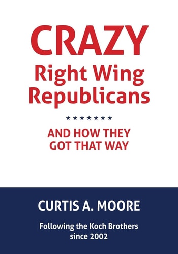 Crazy Right Wing Republicans and How They Got That Way