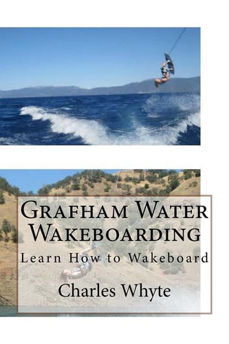 Grafham Water Wakeboarding Learn How to Wakeboard