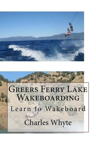 Greers Ferry Lake Wakeboarding Learn to Wakeboard