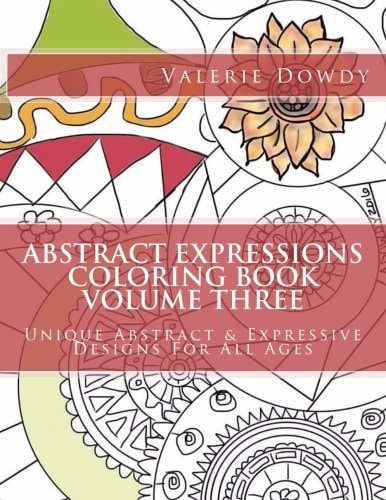Abstract Expressions Coloring Book Volume Three Original Abstract and Expressive Creations for All Ages