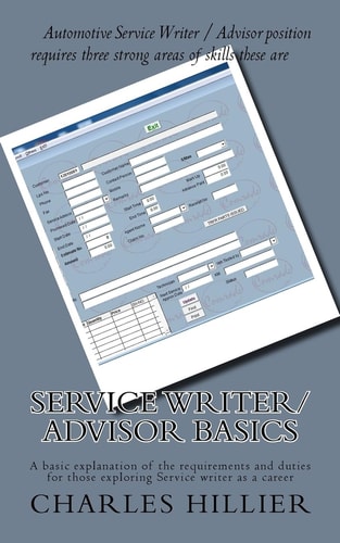 Service Writer/Advisor Basics A Basic Explanation of the Requirements and Duties for Those Exploring Service Writer As a Career