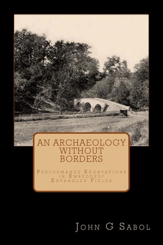 An Archaeology Without Borders : Performance Excavations in Embedded/Entangled Fields
