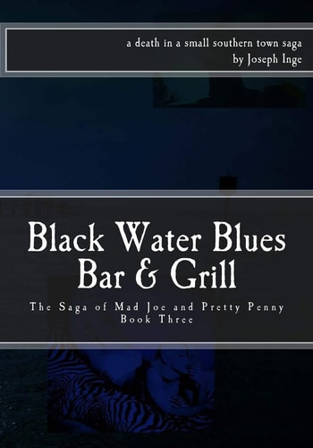 Black Water Blues Bar and Grill The Saga of Mad Joe and Pretty Penny
