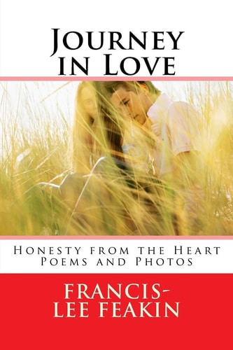 Journey in Love Honesty from the Heart Poems and Photos