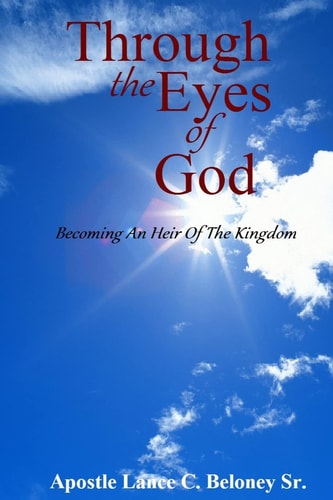 Through The Eyes Of God; Becoming An Heir Of The Kingdom