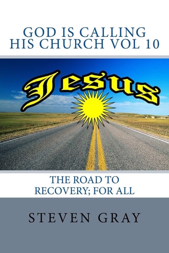God Is Calling His Church Vol 10 The Road for Recovery; for All