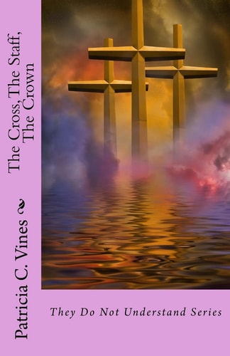 The Cross, The Staff, The Crown They Do Not Understand Series
