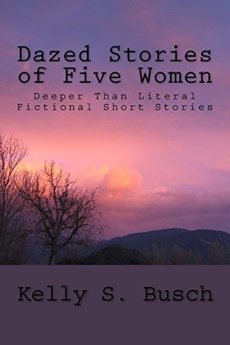 Dazed Stories of Five Women Deeper Than Literal Fictional Short Stories