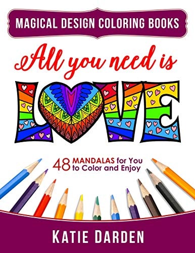 All You Need Is LOVE (Love Volume 1) 48 Mandalas for You to Color and Enjoy