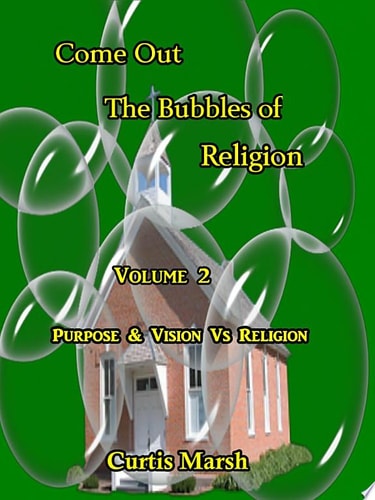 Come Out The Bubbles Of Religion Purpose & Vision VS Religion