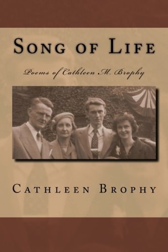 Song of Life Poems of Cathleen M. Brophy