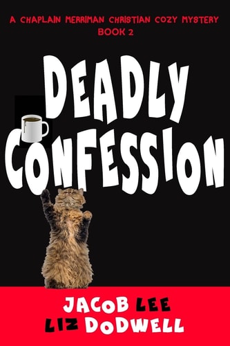 Deadly Confession A Chaplain Merriman Christian Cozy Mystery (Book 2)
