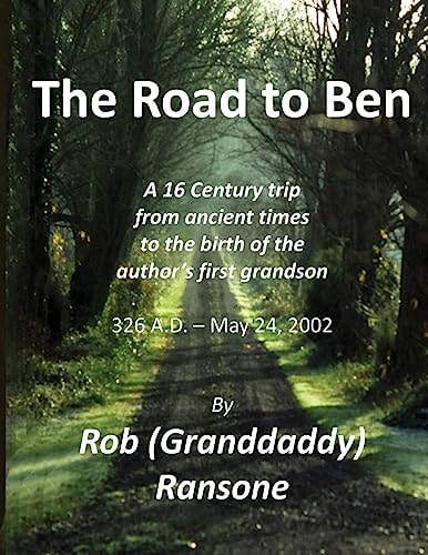 The Road to Ben The 16 Century Trip from Ancient Times to the Birth of Our First Granson