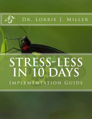Stress-Less in 10 Days Implementation Guide 10 Day Emotional Detox Program Guaranteed to Reduce the Effects of Emotional Stress in Your Life!