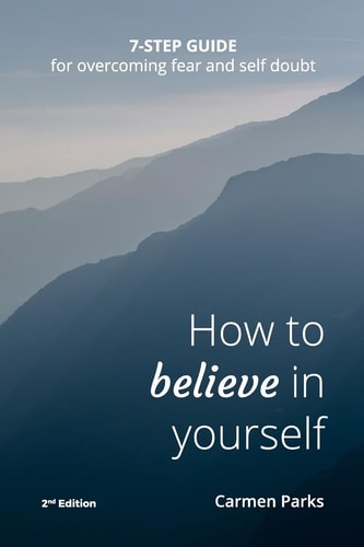 How To Believe In Yourself 7-Step Guide For Overcoming Fear and Self-Doubt