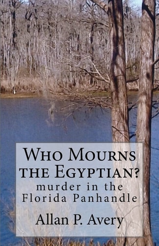 Who Mourns the Egyptian? Murder in the Florida Panhandle