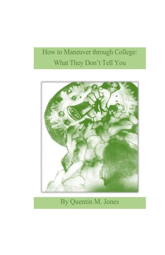 How to Maneuver Through College What They Don't Tell You