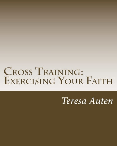 Cross Training: Exercising Your Faith A 12 Step Strategy Guide for United Methodist Confirmation