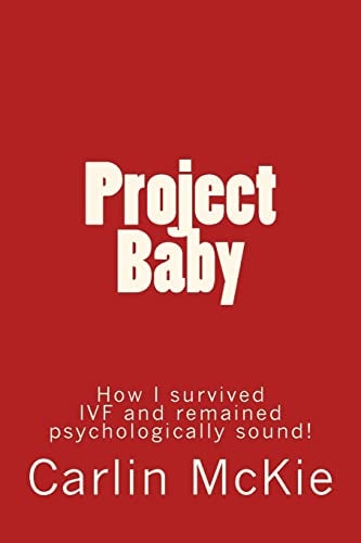 Project Baby How I Survived IVF and Remained Psychologically Sound!
