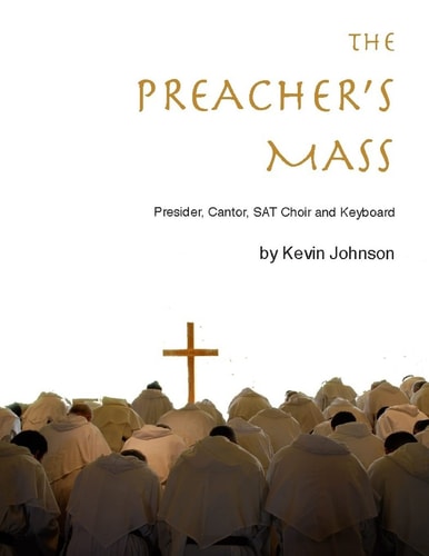 The Preacher's Mass A Catholic Mass Setting for Presider, Cantor, Choir, Piano and Guitar