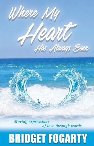 Where My Heart Has Always Been Moving Expressions of Love Through Words