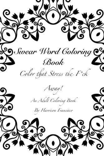 Swear Word Coloring Book Color That Stress the F*ck Away