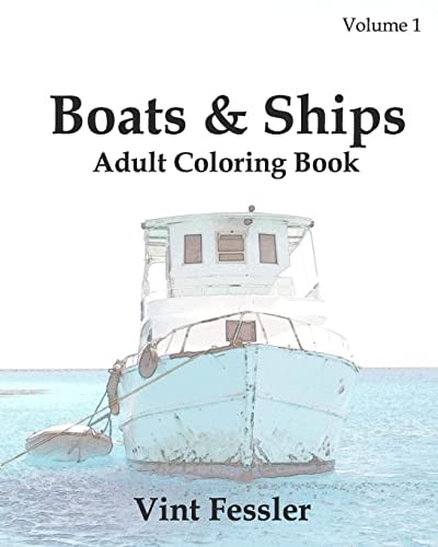 Boats & Ships: Adult Coloring Book, Volume 1 Boat and Ship Sketches for Coloring
