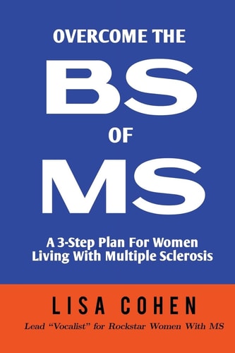 Overcome The BS of MS A 3-Step Plan For Women Living With Multiple Sclerosis