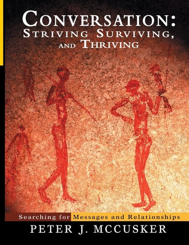 Conversation: Striving, Surviving, and Thriving Searching for Messages and Relationships