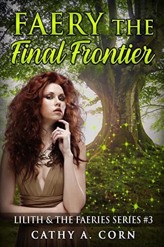 Faery The Final Frontier: Lilith and the Faeries Series #3