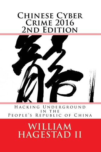 Chinese Cyber Crime 2016 2nd Edition Hacking Underground in the People's Republic of China