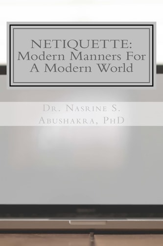 Netiquette Modern Manners For A Modern World: The Ultimate Guide To Online Etiquette