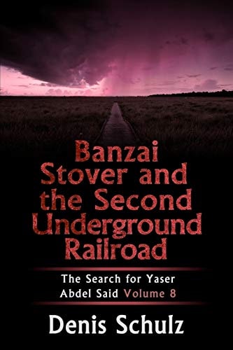 Banzai Stover and the Second Underground Railroad The Search for Yaser Abdel Said Volume 8
