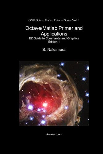 Octave/Matlab Primer and Applications EZ Guide to Commands and Graphics