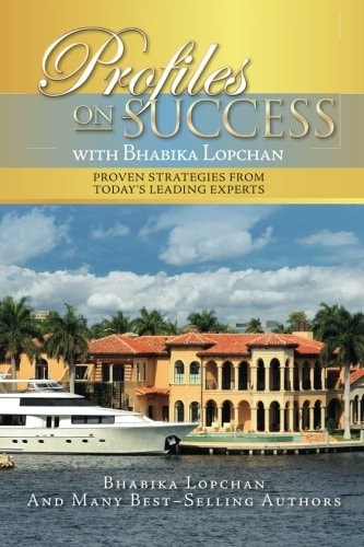 Profiles on Success with Bhabika Lopchan Proven Strategies from Today's Leading Experts