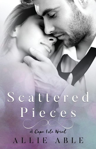 Scattered Pieces (Cape Isle, #1) A Cape Isle Novel