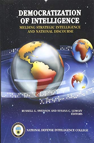 Democratization of Intelligence Melding Strategic Intelligence and National Discourse