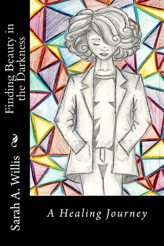 Finding Beauty in the Darkness A Healing Journey