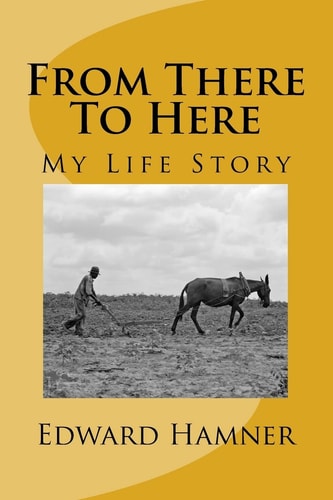 From There To Here My Life Story