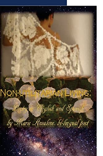 Non-Utilitarian Living Poems in English and Spanish