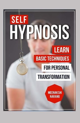 Self-Hypnosis Learn Basic Techniques For Personal Transformation